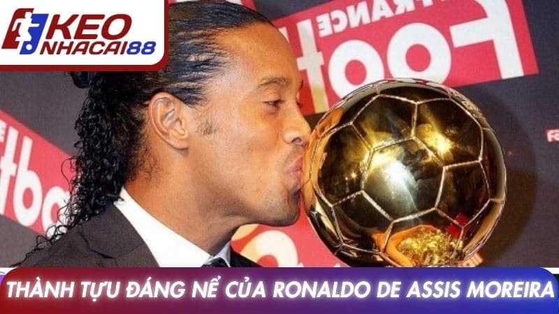 Thành tựu đáng nể của Ronaldo de Assis Moreira